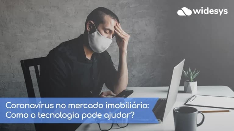 Coronavírus no mercado imobiliário: Como a tecnologia pode ajudar?
